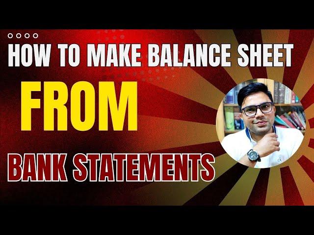 How To Make Balance sheet From Bank Statements | Bank Statements se Balance sheet Kaise Banaye