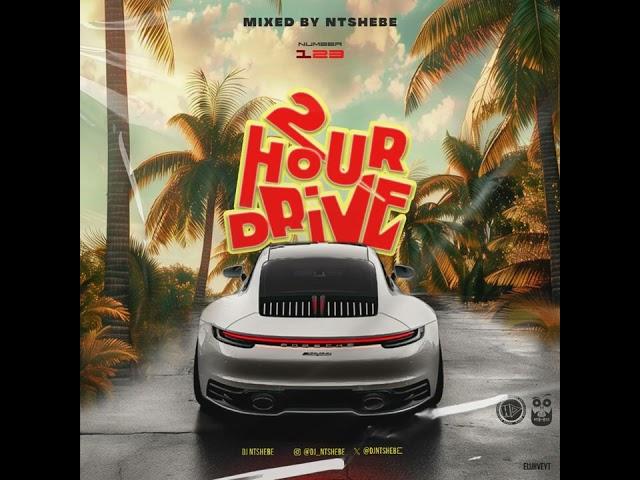 2 Hour Drive Episode 123 Mixed by Ntshebe