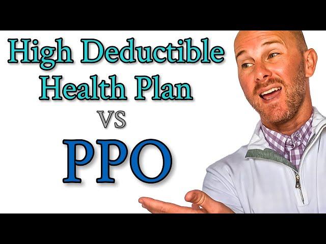 High Deductible Health Plans vs PPO Explained // PPO vs HDHP