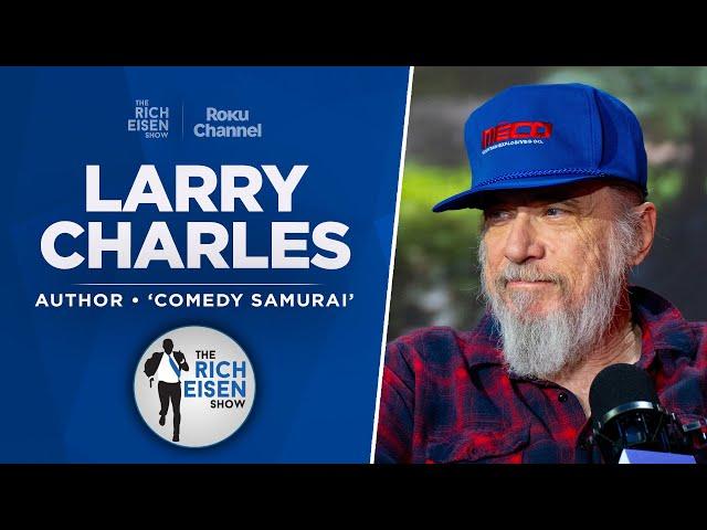 ‘Seinfeld’ Writer Larry Charles Talks New Memoir, ‘Curb’ & More with Rich Eisen | Full Interview