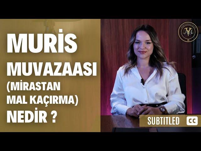 Muris Muvazaası (Mirastan Mal Kaçırma) Nedir? [Altyazılı]