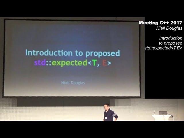Introduction to proposed std::expected - Niall Douglas - Meeting C++ 2017