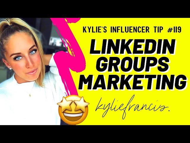 LINKEDIN GROUPS MARKETING STRATEGY | How To Grow Your Following With Groups | Kylie Francis