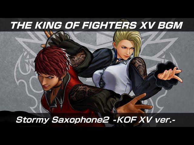 KOF XV｜BGM｜Stormy Saxophone 2 -KOF XV ver.-