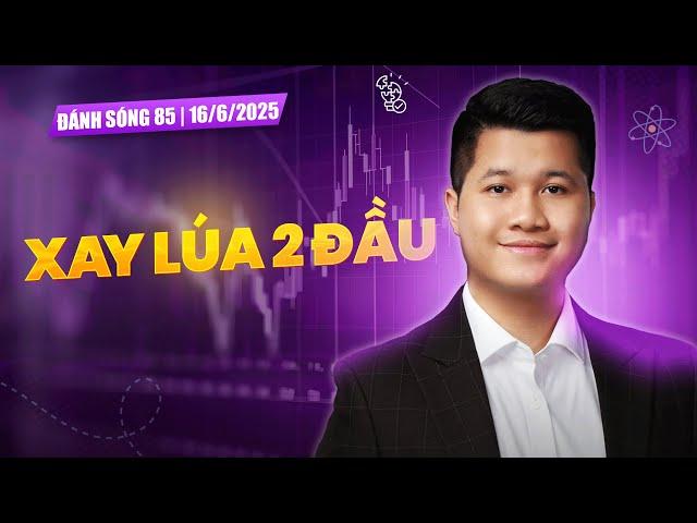 ĐÁNH SÓNG 85/2025: XAY LÚA 2 ĐẦU | Anh Lương Vịt