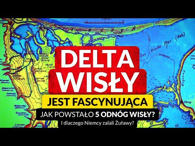 DELTA WISŁY ◀ Jak powstały Żuławy Wiślane? Wisła Śmiała, Nogat, Przekop Wisły ◀ Mapy i ciekawostki