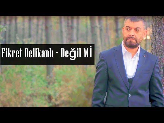 Fikret Delikanlı - Değil Mi