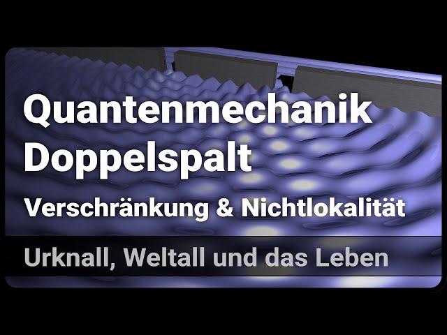 Quantenmechanik - Doppelspalt, Verschränkung und Nichtlokalität | Doku