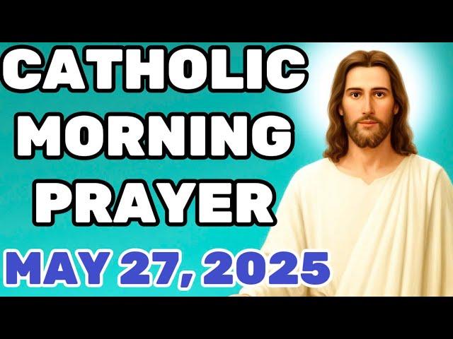 Catholic Morning Prayer for May  27th, 2025 Start Your Day with Faith