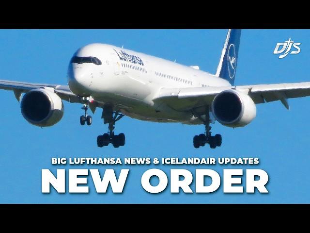 New Order, Big Lufthansa News & Icelandair Updates