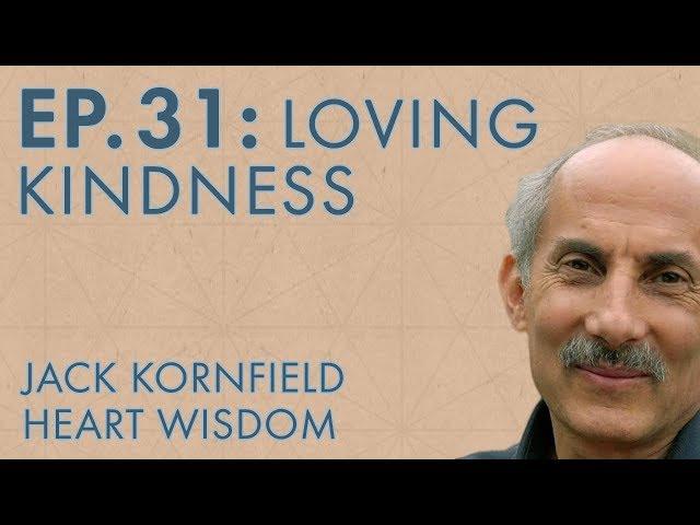 Jack Kornfield – Ep. 31 – Loving Kindness