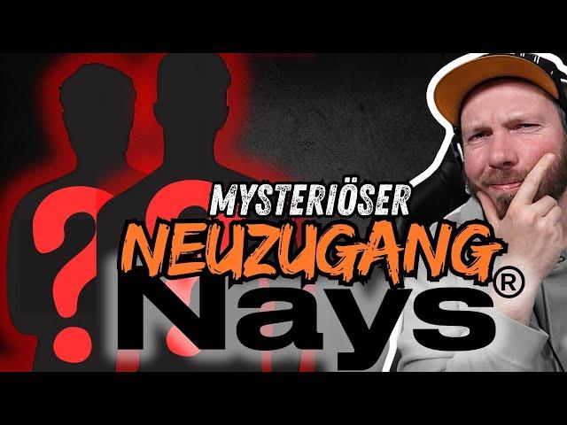 NAYS - MYSTERIÖSER NEUZUGANG - Wird ALLES Verändern!