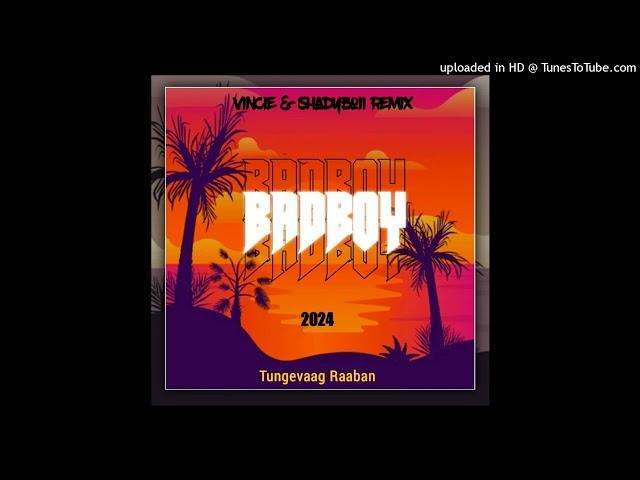 Badboy -(Tugevaag Raaban x vincie & shadyboii Remix) Dj slaz inspired || PNG OFFICIAL REMIX 2024