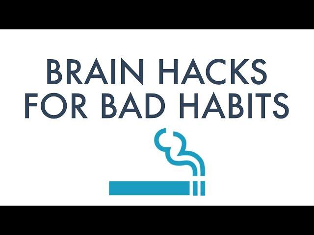 Brain Hacks for Bad Habits