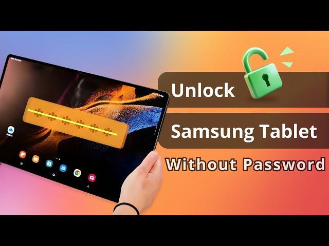 [3 Ways] How to Unlock Samsung Tablet without Password | Forget Password