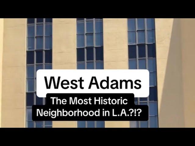 West Adams - the Most Historic Neighborhood in L.A.!!?