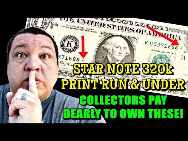 LOW PRINT RUN 320,000 & LESS! These Star Notes Are Worth BIG MONEY!