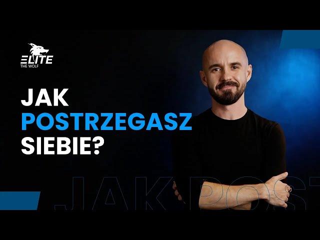 Jak postrzegasz SIEBIE?