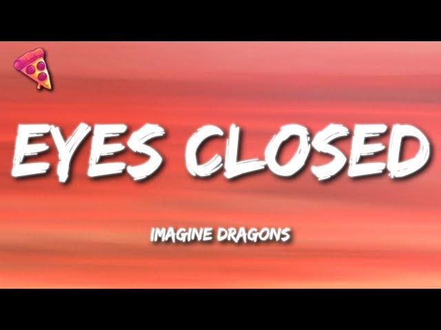 Imagine Dragons - Eyes Closed (Lyrics)