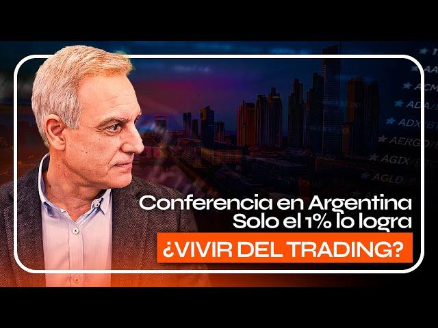 ¿VIVIR del TRADING? Solo el 1% lo LOGRA | Conferencia en Argentina: Parte 3