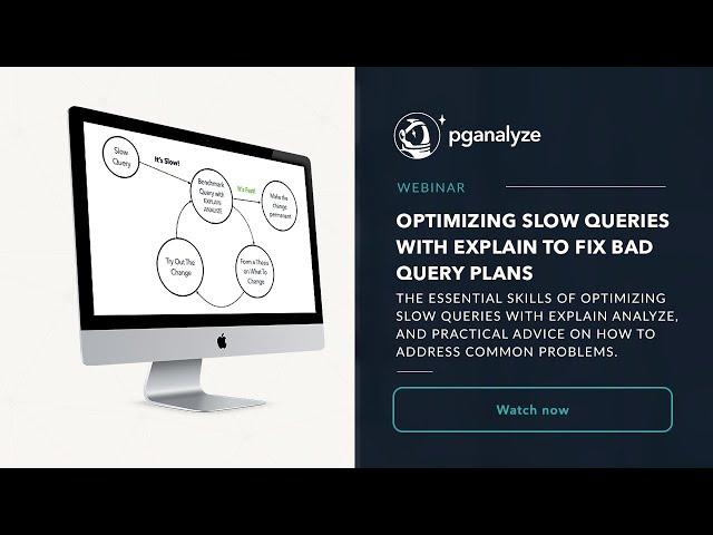 Webinar recording: Optimizing slow queries with EXPLAIN to fix bad query plans