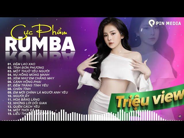 Tuyệt Phẩm Rumba Xuất Sắc Nhất 2024..Đêm Lao Xao, Quên Cách Yêu - Rumba Gây Nghiện Bài Nào Cũng Hay