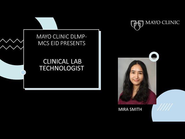 Mayo Clinic DLMP Career Testimonials - Clinical Lab Technologist - Mira Smith