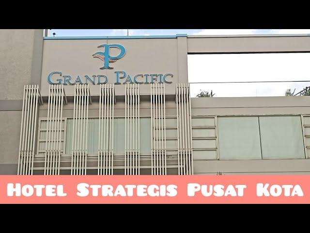 REKOMENDASI HOTEL NYAMAN KAMAR LUAS BERSIH DI PUSAT KOTA JL PASIR KALIKI I GRAND PACIFIC HOTEL