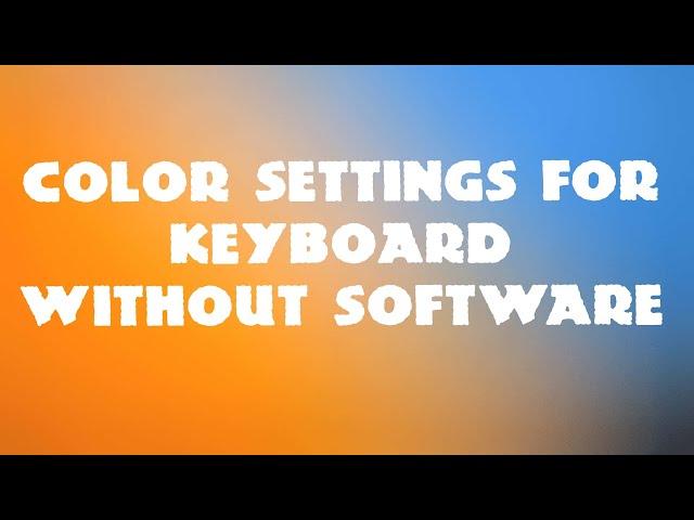 How To Change Color Settings Using Only Your Keyboard