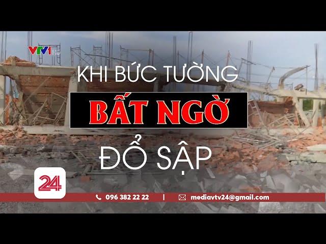 Tiêu Điểm: Khi bức tường bất ngờ đổ sập và những ám ảnh còn mãi | VTV24