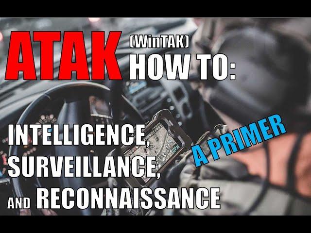 ATAK (WinTAK) How To: Intelligence, Surveillance, and Reconnaissance: A Primer