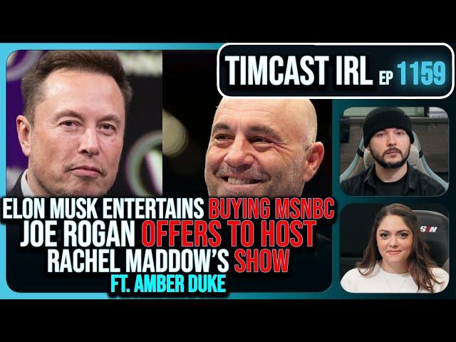 Elon Musk Entertains BUYING MSNBC, Joe Rogan Says He'll Host Maddows Show w/Amber Duke| Timcast IRL