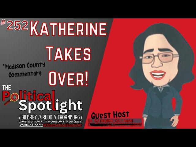 #252 | Katherine Takes Over! (Madison County Commentary) | The Political Spotlight