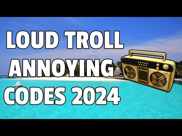 LOUD TROLL ANNOYING Roblox Ids (WORKING 2024)