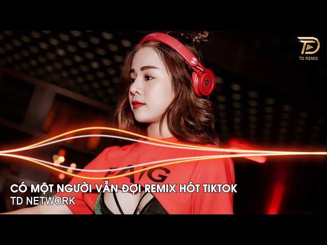 Có Một Người Vẫn Đợi Remix Ngân Ngân Tiktok ~ Có Một Người Vẫn Đứng Đó Remix Hót Trend Tiktok