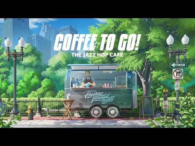 coffee to go!  jazzy lofi beats