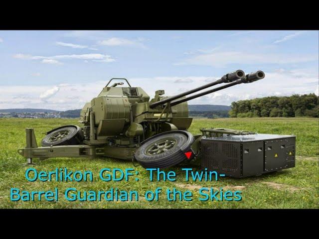 Oerlikon GDF: The Twin-Barrel Guardian of the Skies