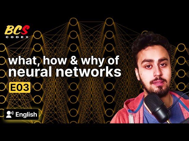 What, How & Why of Neural Networks | BCS Codex #3