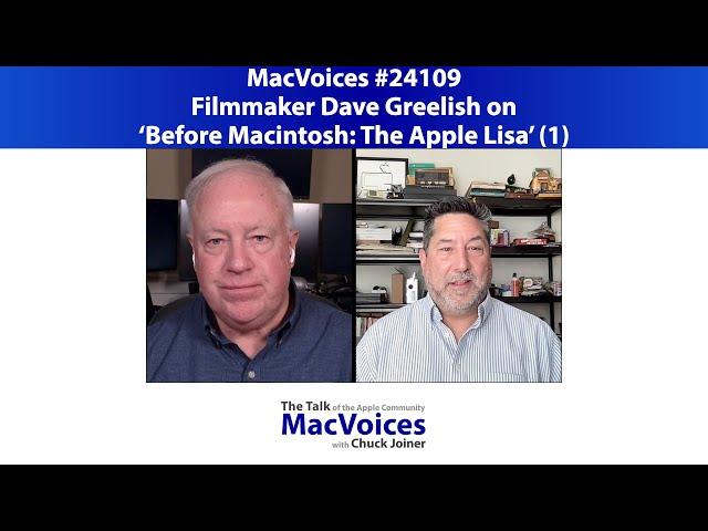 MacVoices #24109: Filmmaker David Greelish on 'Before Macintosh: The Apple Lisa' (1)