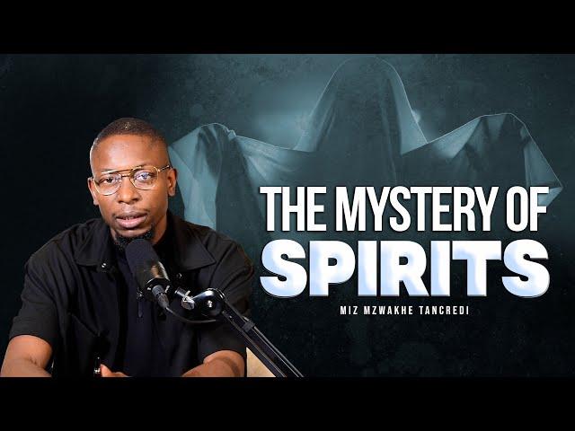 The mystery of Spirits | Miz Mzwakhe Tancredi