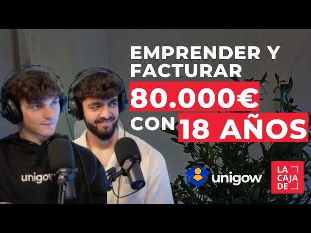 Emprender y facturar 80k€ con 18 años - La Caja de Louan y Ale - Fundadores de Unigow #6