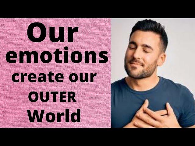 Emotions create our outer world - Peter Jones