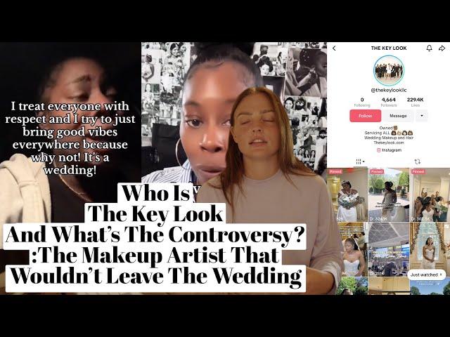 Who Is The Key Look And What’s The Controversy? :The Makeup Artist That Wouldn’t Leave The Wedding