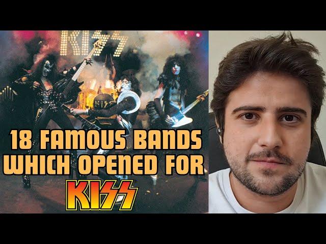 18 famous bands which were Kiss' opening act