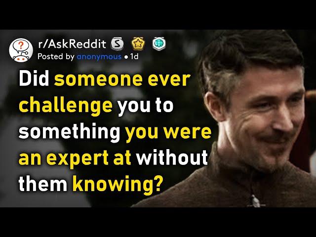 Don't challenge the expert! (r/AskReddit)