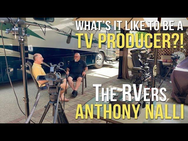  What's it like to be a TV PRODUCER?!  The RVers Anthony Nalli 