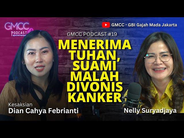 #gmccpodcast #gmccberdampak  "Menerima Tuhan, Malah Suami Divonis Kanker"  Eps.19