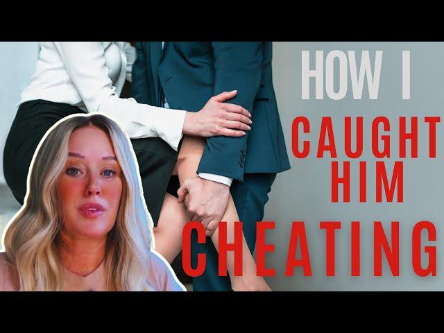 How I caught my cheating husband