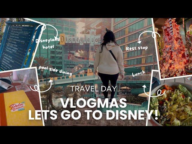  2024 VLOGMAS DAY 9 // TRAVELING TO DISNEY // DISNEYLAND HOTEL & DOWNTOWN DISNEY