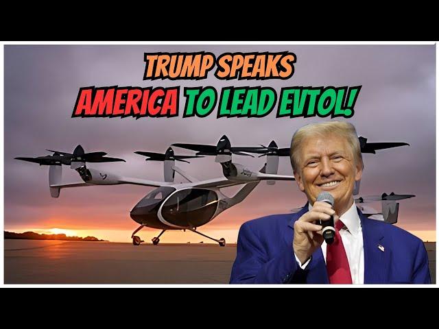 Joby and Archer Aviation  - TRUMP drops MAJOR EVTOL Interview!